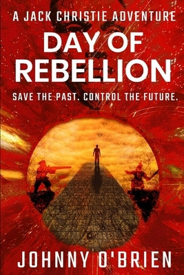 Day of Rebellion: A Jack Christie Adventure by O'Brien, Johnny