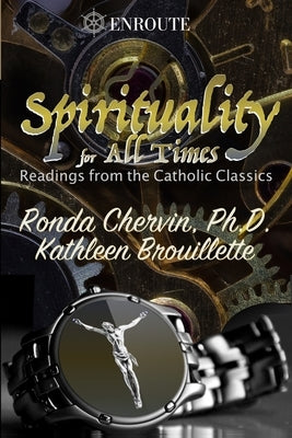 Spirituality for All Times: Readings from the Catholic Classics by Brouillette, Kathleen
