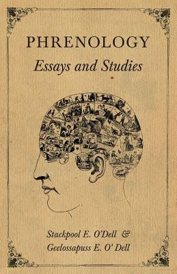 Phrenology - Essays and Studies by O'Dell, Stackpool E.