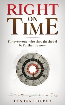 Right on Time: For everyone who thought they'd be further by now by Cooper, Deshon