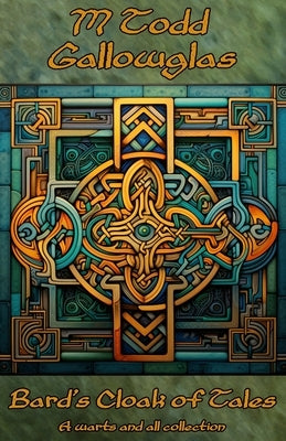 Bard's Cloak of Tales by Gallowglas, M. Todd