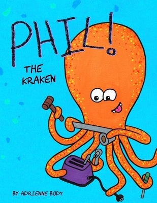 Phil The Kraken by Body, Adrienne