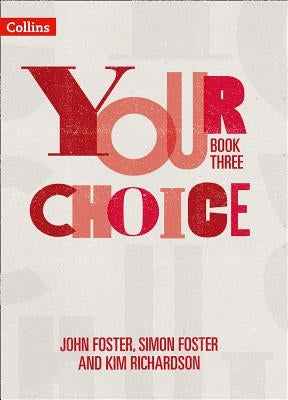 Your Choice - Your Choice Student Book 3: The Whole-School Solution for Pshe Including Relationships, Sex and Health Education by Foster, John