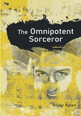 The Omnipotent Sorcerer by Aplon, Roger