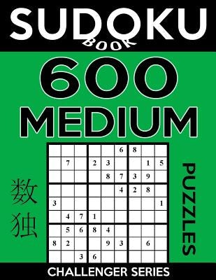 Sudoku Book 600 Medium Puzzles: Sudoku Puzzle Book With Only One Level of Difficulty by Book, Sudoku