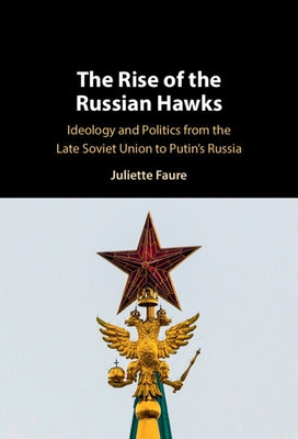 The Rise of the Russian Hawks by Faure, Juliette