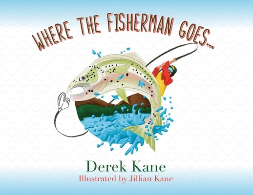 Where the fisherman goes... by Kane, Derek