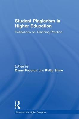 Student Plagiarism in Higher Education: Reflections on Teaching Practice by Pecorari, Diane