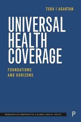 Universal Health Coverage: Foundations and Horizons by Agartan, Tuba I.