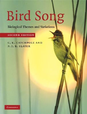 Bird Song: Biological Themes and Variations by Catchpole, C. K.