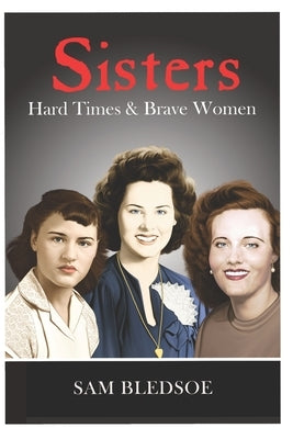 Sisters: Hard Times & Brave Women by Bledsoe, Sam