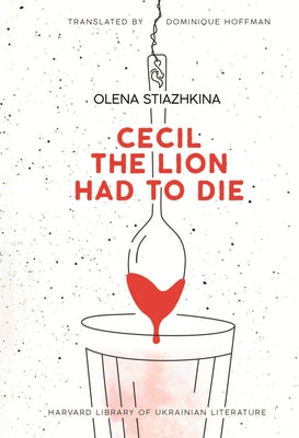 Cecil the Lion Had to Die by Stiazhkina, Olena