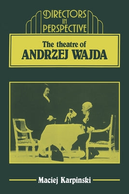 The Theater of Andrzej Wajda by Karpinski, Maciej