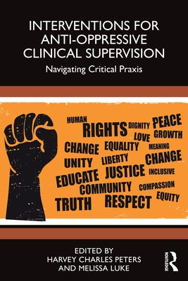 Interventions for Anti-Oppressive Clinical Supervision: Navigating Critical Praxis by Peters, Harvey Charles