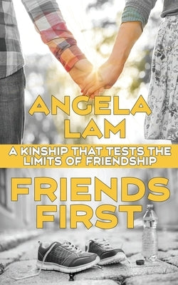 Friends First by Lam, Angela