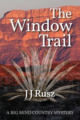 The Window Trail by Rusz, J. J.