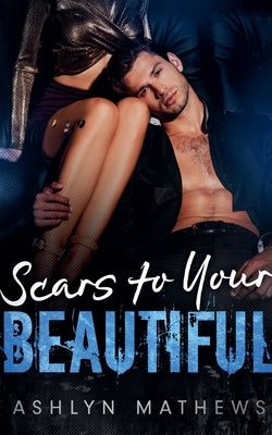 Scars to Your Beautiful by Mathews, Ashlyn