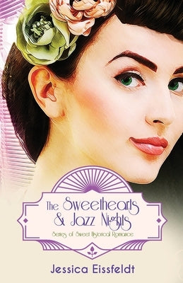 The Sweethearts & Jazz Nights Series of Sweet Historical Romance: A Boxed Set: The Complete Romance Collection: The Sweethearts & Jazz Nights Series o by Eissfeldt, Jessica