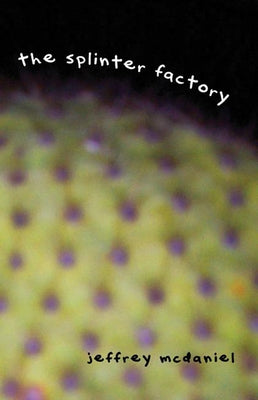 Splinter Factory by McDaniel, Jeffrey