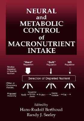 Neural and Metabolic Control of Macronutrient Intake by Berthoud, Hans-Rudolf