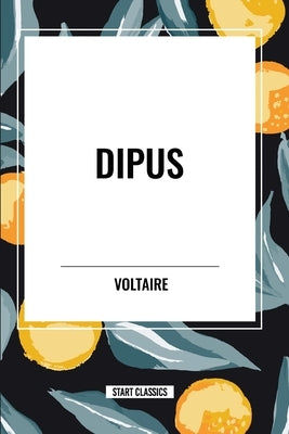 Dipus by Voltaire