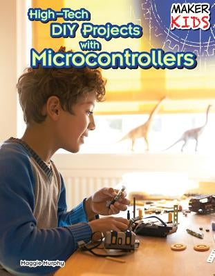 High-Tech DIY Projects with Microcontrollers by Murphy, Maggie