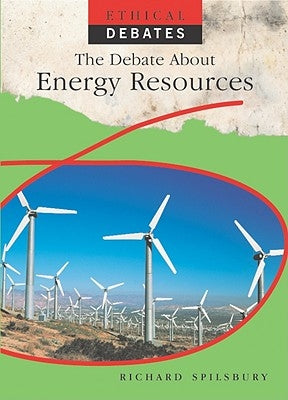 The Debate about Energy Resources by Spilsbury, Richard