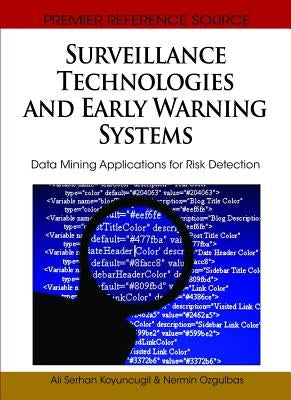 Surveillance Technologies and Early Warning Systems: Data Mining Applications for Risk Detection by Koyuncugil, Ali Serhan