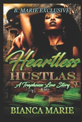 Heartless Hustla's: A Traphouse Love Story by Marie, Bianca