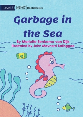 Garbage In The Sea by Eenkema Van Dijk, Marlotte