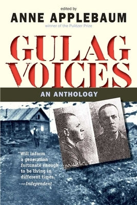 Gulag Voices: An Anthology by Applebaum, Anne