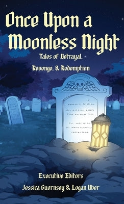 Once Upon a Moonless Night: Tales of Betrayal, Revenge, and Redemption by Guernsey, Jessica