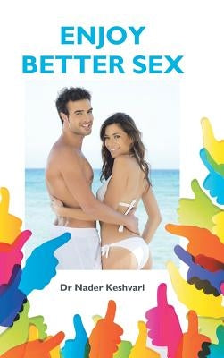 Enjoy Better Sex by Keshvari, Nader