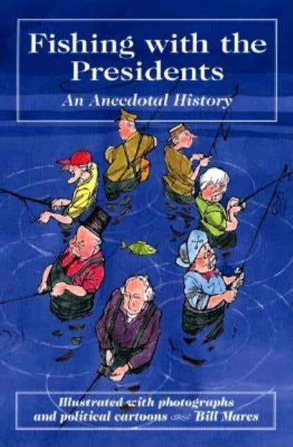 Fishing with the Presidents by Mares, Bill