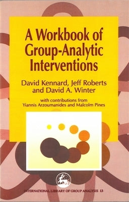 A Workbook of Group-Analytic Interventions by Winter, David A.
