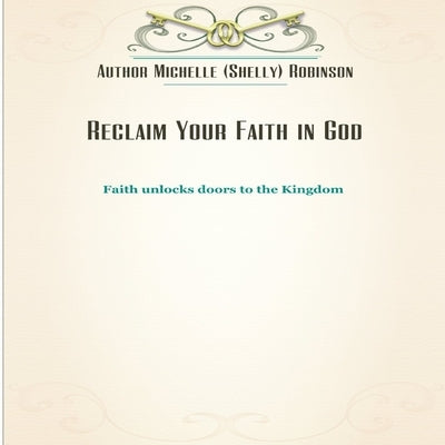 Reclaim your faith in God by Robinson, Michelle(shelly)