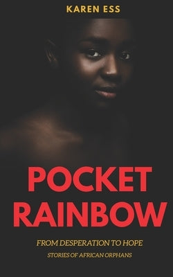 Pocket Rainbow: Stories of African Orphans by Ess, Karen