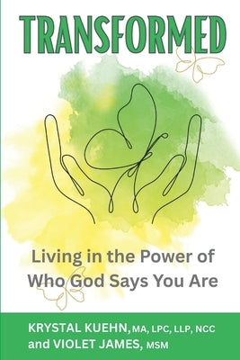 Transformed: Living in the Power of Who God Says You Are (Identity in Christ) by James, Violet