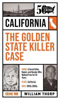 The Golden State Killer Case by Thorp, William