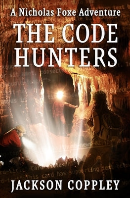 The Code Hunters: A Nicholas Foxe Adventure by Coppley, Jackson