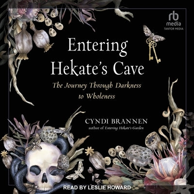 Entering Hekate's Cave: The Journey Through Darkness to Wholeness by Brannen, Cyndi