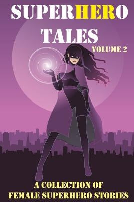SuperHERo Tales: A Collection of Female Superhero Stories by Mitchell, Stephen J.