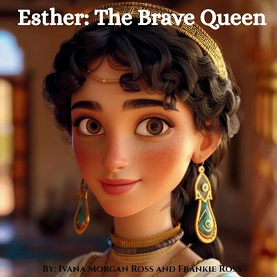 Esther: The Brave Queen by Ross, Frankie
