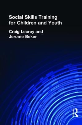 Social Skills Training for Children and Youth by Lecroy, Craig
