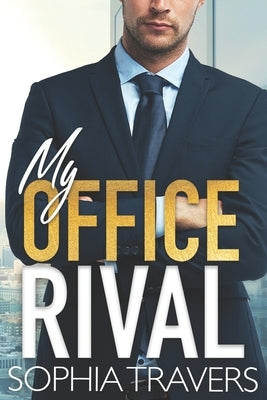 My Office Rival by Travers, Sophia