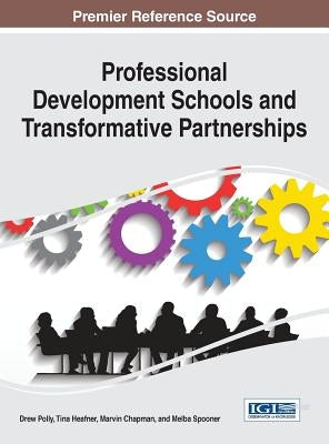Professional Development Schools and Transformative Partnerships by Polly, Drew
