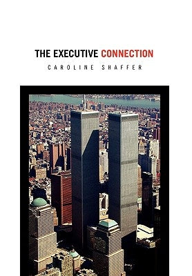 The Executive Connection by Shaffer, Caroline