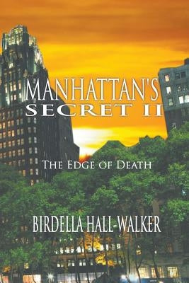 Manhattan's Secret II: The Edge of Death by Hall-Walker, Birdella