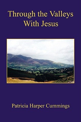 Through the Valleys with Jesus by Cummings, Patricia Harper