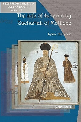 The Life of Severus by Zachariah of Mytilene by Zacharias